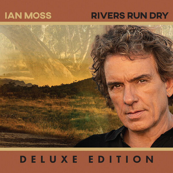 Ian Moss - Rivers Run Dry (Deluxe Edition) (2024) [FLAC 24bit/48kHz] Download
