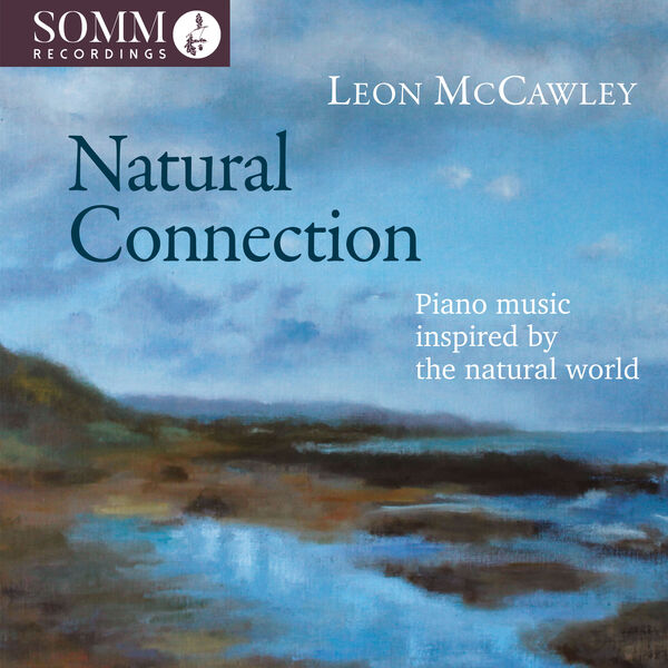 Leon McCawley - Natural Connection: Piano Music Inspired by the Natural World (2024) [FLAC 24bit/96kHz]