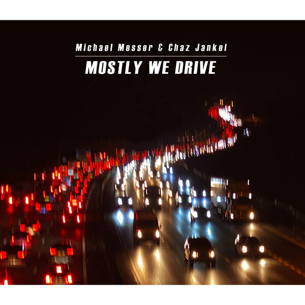 Michael Messer and Chaz Jankel – Mostly We Drive (2024) [Official Digital Download 24bit/44,1kHz]