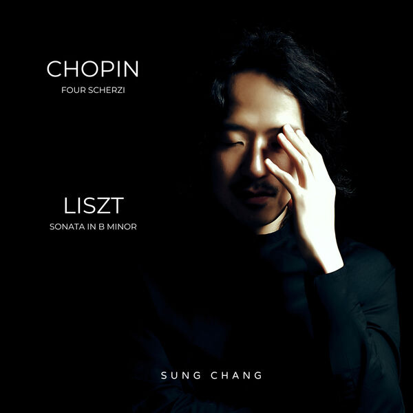 Sung Chang – Chopin 4 Scherzi & Liszt Sonata (2024) [FLAC 24bit/96kHz]