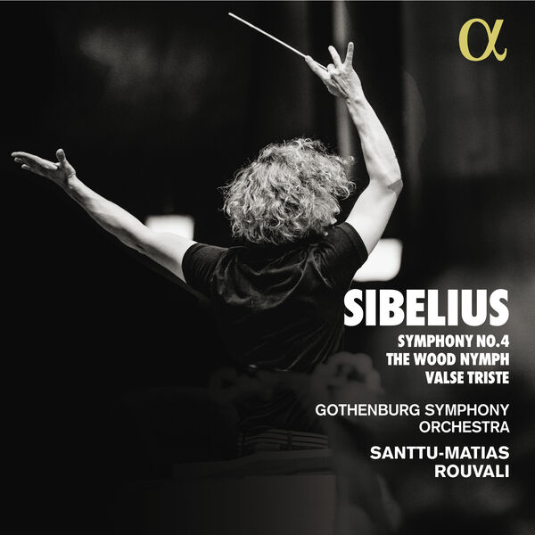 Santtu-Matias Rouvali, Gothenburg Symphony Orchestra - Sibelius: Symphony No. 4 - The Wood Nymph - Valse Triste (2024) [FLAC 24bit/96kHz]