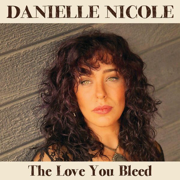 Danielle Nicole - The Love You Bleed (2024) [FLAC 24bit/88,2kHz] Download