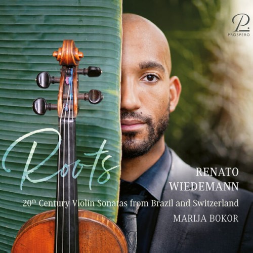 Renato Wiedemann – Renato Wiedemann: Roots. 20th Century Violin Sonatas from Brazil and Switzerland (2024) [FLAC 24 bit, 96 kHz]