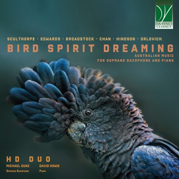 Michael Duke, David Howie - Bird Spirit Dreaming: Australian: Music for Soprano Saxophone and Piano (2024) [FLAC 24bit/96kHz] Download