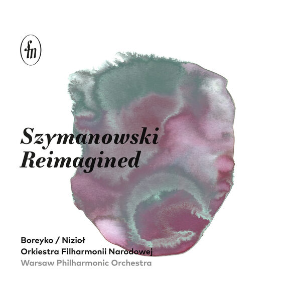 Andrzej Boreyko, Warsaw Philharmonic Orchestra, Bartek Nizioł – Szymanowski Reimagined (2024) [Official Digital Download 24bit/96kHz]