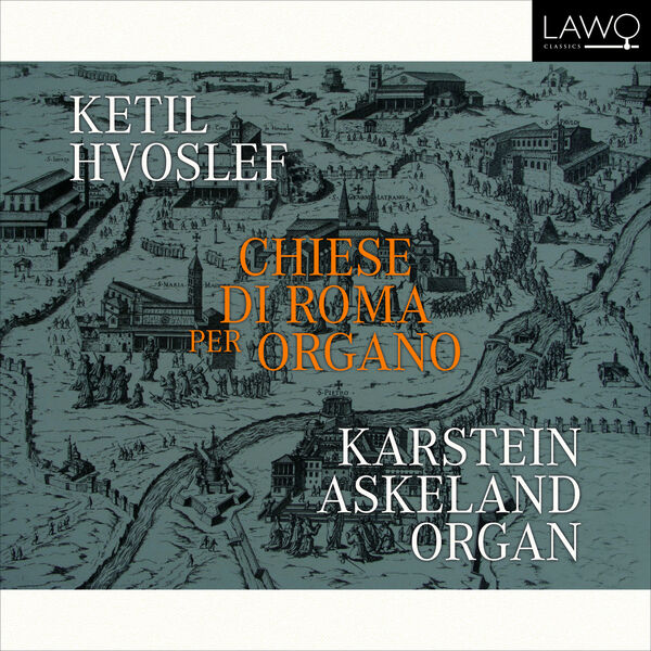 Karstein Askeland – Ketil Hvoslef: Chiese di Roma per Organo (2024) [FLAC 24bit/192kHz]
