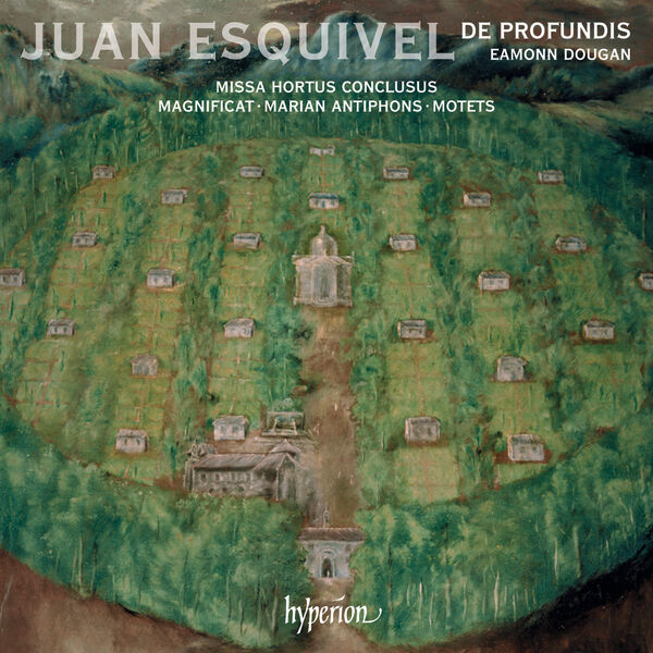 De Profundis, Eamonn Dougan - Esquivel: Missa Hortus conclusus, Magnificat & Motets (2024) [FLAC 24bit/96kHz]