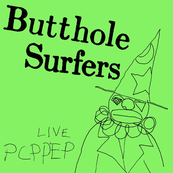 Butthole Surfers - Live PCPPEP (2024 Remaster) (1984/2024) [FLAC 24bit/44,1kHz]