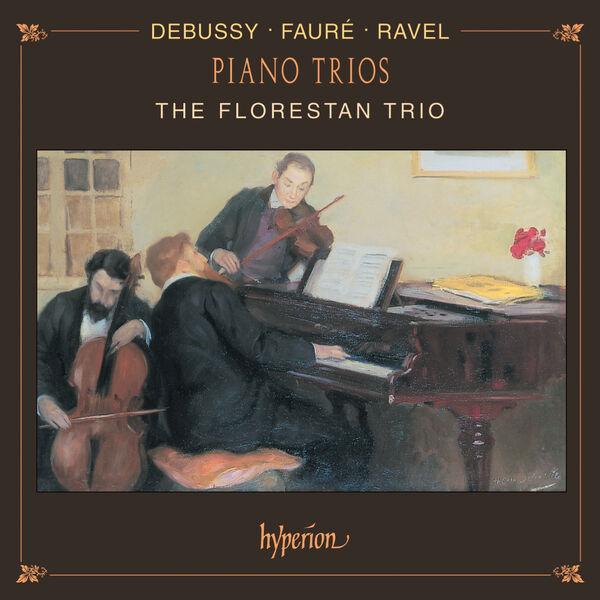 Florestan Trio – Debussy, Fauré & Ravel: Piano Trios (1999/2024) [Official Digital Download 24bit/44,1kHz]