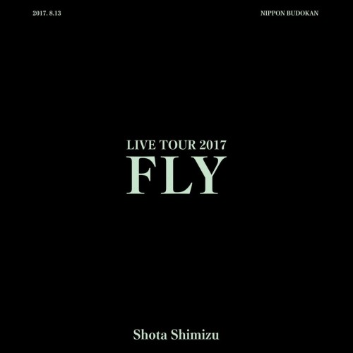 [Album] 清水翔太 (Shota Shimizu) – 清水翔太 LIVE TOUR 2017″FLY” [FLAC / WEB] [2024.01.31]