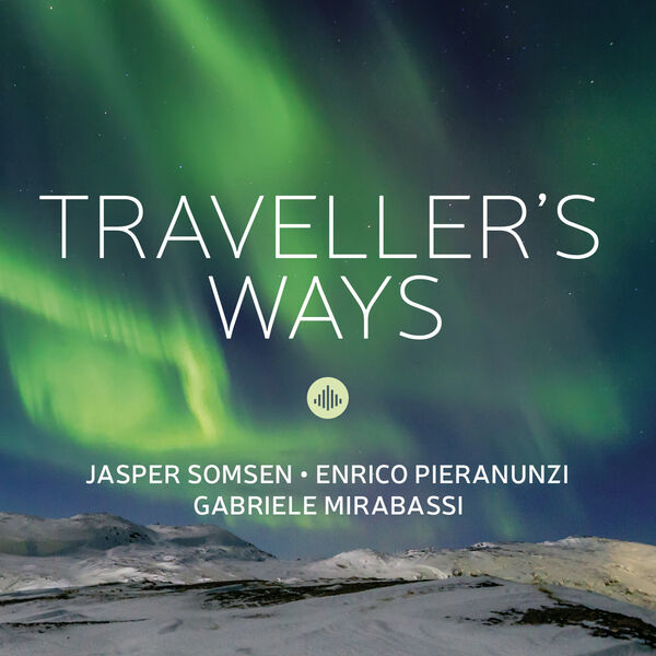 Enrico Pieranunzi, Jasper Somsen, Gabriele Mirabassi - Traveller's Ways (2024) [FLAC 24bit/96kHz]