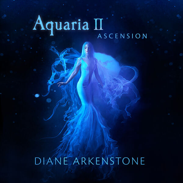 Diane Arkenstone – Aquaria II – Ascension (2024) [FLAC 24bit/48kHz]