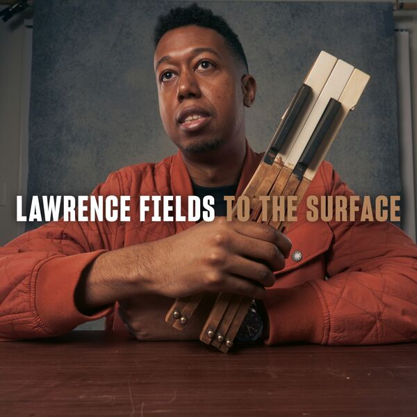 Lawrence Fields – To the Surface (2024) [FLAC 24bit/96kHz]