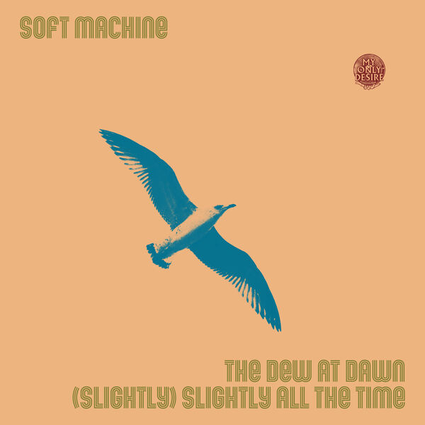 Soft Machine – The Dew at Dawn / (Slightly) Slightly All the Time (2024) [Official Digital Download 24bit/48kHz]