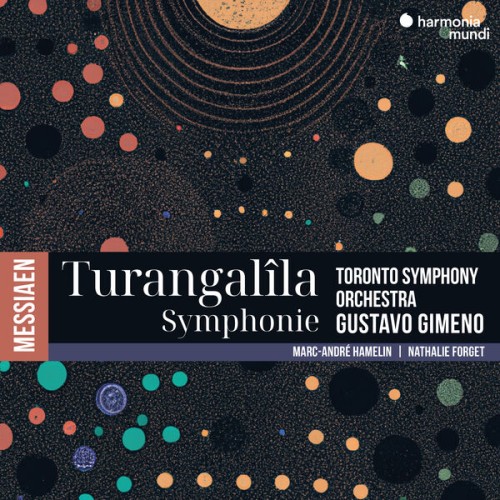 Toronto Symphony Orchestra, Gustavo Gimeno, Marc-André Hamelin, Nathalie Forget – Messiaen: Turangalîla-Symphony (2024) [FLAC 24 bit, 192 kHz]