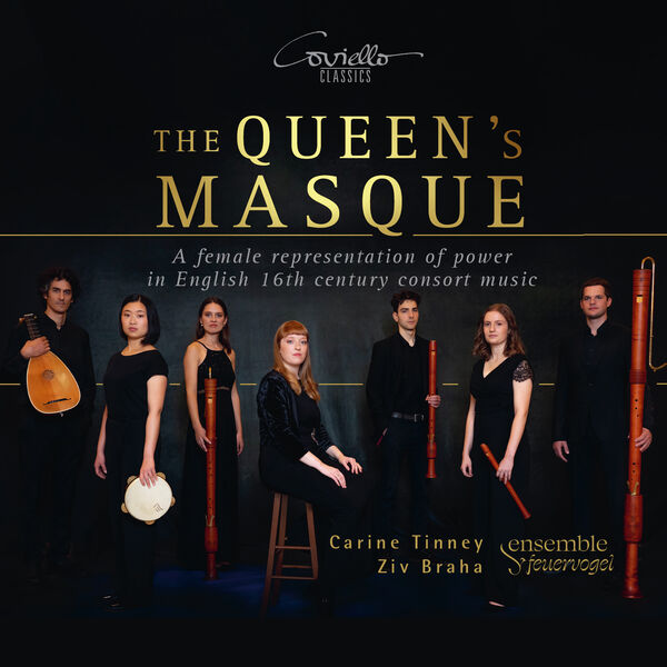 Carine Tinney, Ziv Braha, ensemble feuervogel - The Queen's Masque (A Female Representation of Power in English 16th Century Consort Music) (2024) [FLAC 24bit/96kHz]