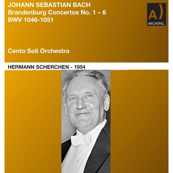 Cento Soli Orchestra & Hermann Scherchen – J.S. Bach: Brandenburg Concertos Nos. 1-6, BWV 1046-1051 (Remastered 2024) (2024) [Official Digital Download 24bit/48kHz]