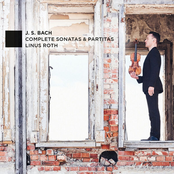 Linus Roth – Bach: Complete Sonatas & Partitas (2024) [Official Digital Download 24bit/96kHz]
