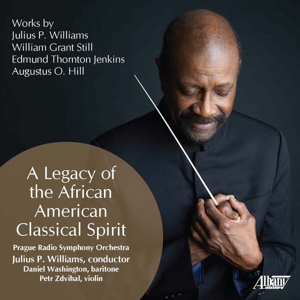 Prague Radio Symphony Orchestra, Julius P. Williams, Daniel Washington – A Legacy of the African American Classical Spirit (2024) [FLAC 24bit/48kHz]