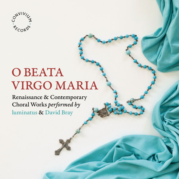 luminatus, David Bray – O Beata Virgo Maria: Renaissance & Contemporary Choral Works (2024) [FLAC 24bit/192kHz]