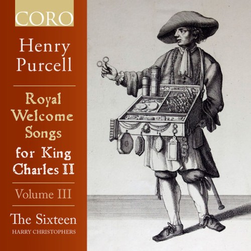 The Sixteen, Harry Christophers – Royal Welcome Songs for King Charles II Volume III (2020) [FLAC 24 bit, 96 kHz]