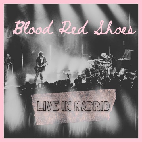 Blood Red Shoes - Live in Madrid (2024) [FLAC 24bit/48kHz] Download