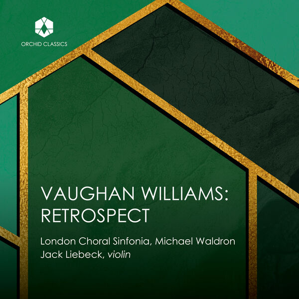 London Choral Sinfonia, Michael Waldron, Jack Liebeck, Andrew Staples, Thomas Carroll – Vaughan Williams: Retrospect (2024) [FLAC 24bit/192kHz]