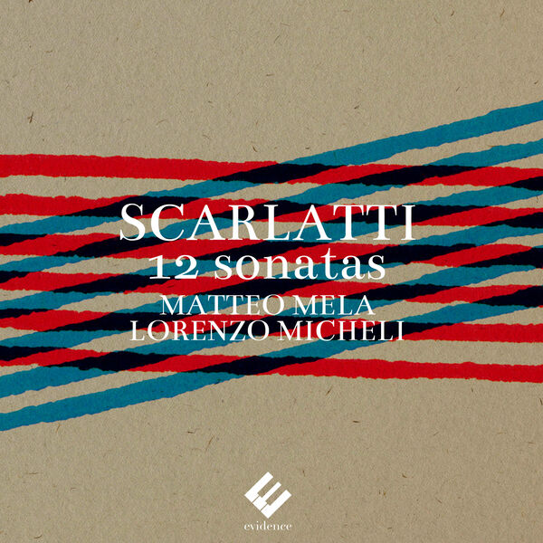 Matteo Mela, Lorenzo Micheli - Scarlatti: 12 Sonatas (2024) [FLAC 24bit/48kHz] Download