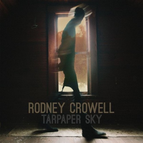 Rodney Crowell – Tarpaper Sky (2014) [FLAC 24 bit, 44,1 kHz]