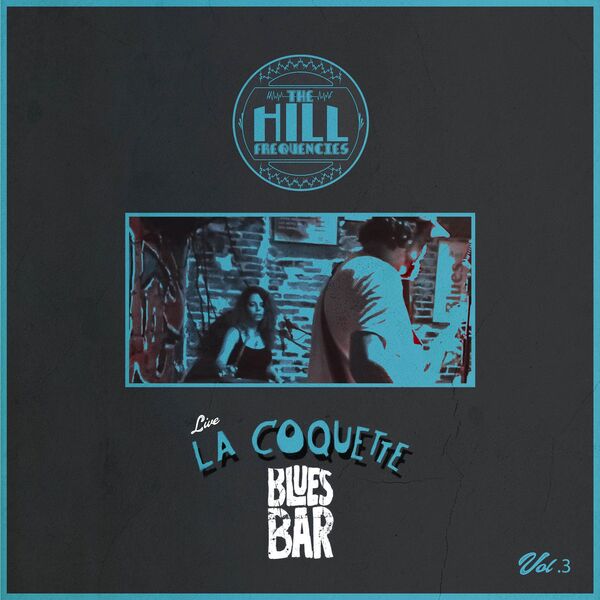 The Hill Frequencies – La Coquette Blues Bar, Vol. 3 (2024) [FLAC 24bit/44,1kHz]