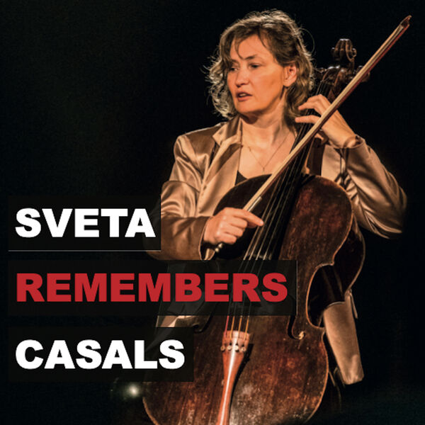 Sveta Trushka – Sveta Remembers Casals (2024) [FLAC 24bit/48kHz]