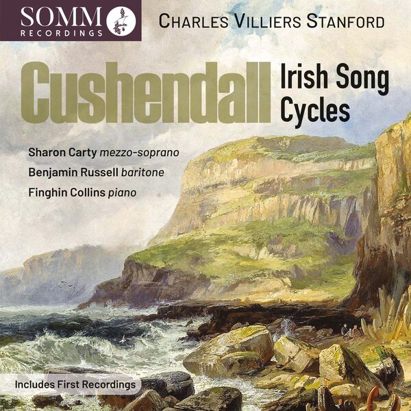 Sharon Carty, Benjamin Russell, Finghin Collins – Stanford: Cushendall, Op. 118 & Other Song Cycles (2024) [Official Digital Download 24bit/192kHz]