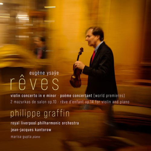 Philippe Graffin – Rêves – Ysaÿe: Violin Concerto in E Minor, Poème Concertant (2024) [FLAC 24 bit, 96 kHz]