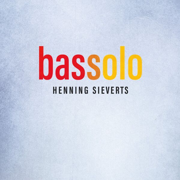 Henning Sieverts - Bassolo (2024) [FLAC 24bit/44,1kHz] Download