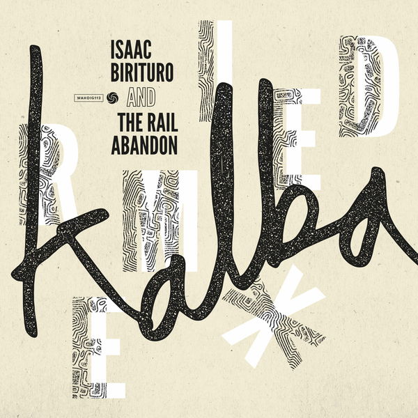 Isaac Birituro & The Rail Abandon – Kalba Remixed (2019) [FLAC 24bit/44,1kHz]