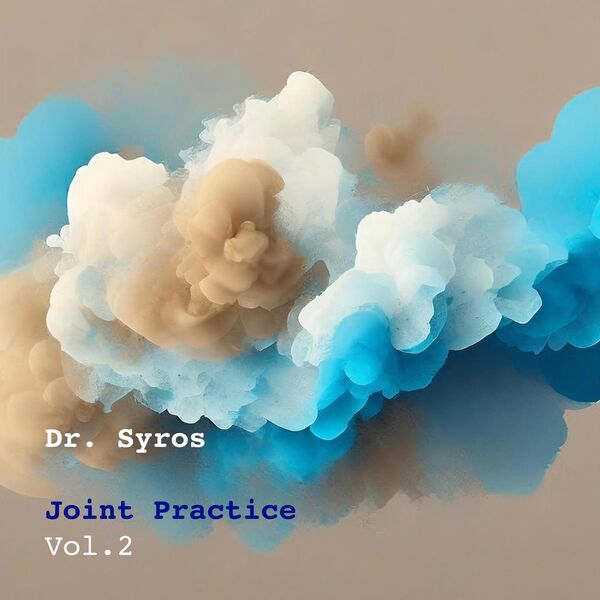 Dr. Syros - Joint Practice, Vol. 2 (2024) [FLAC 24bit/48kHz] Download