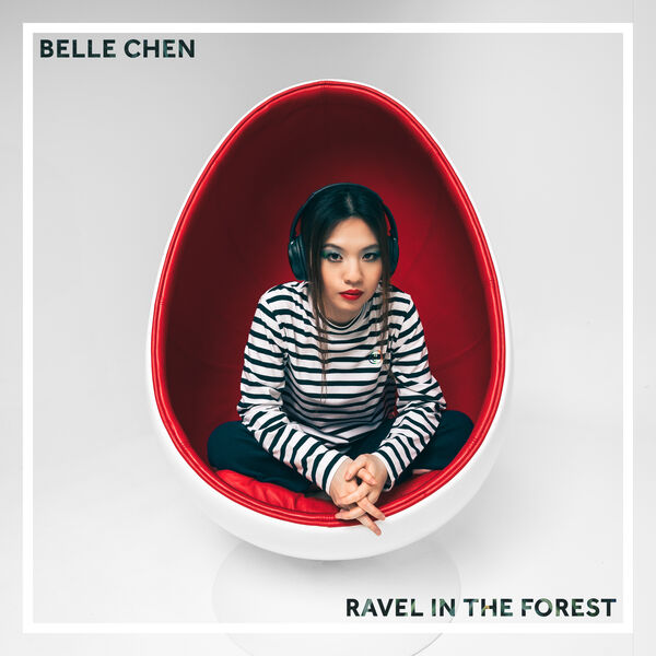 Belle Chen - Ravel In The Forest (2024) [FLAC 24bit/96kHz]