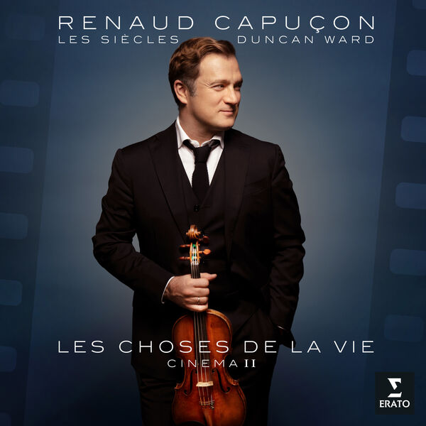 Renaud Capuçon, Les Siècles, Duncan Ward - Les choses de la vie (2024) [FLAC 24bit/96kHz] Download