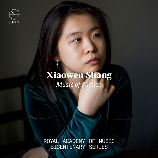 Xiaowen Shang - Music of Silence (The Royal Academy of Music Bicentenary Series) (2024) [FLAC 24bit/192kHz] Download