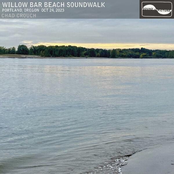Chad Crouch – Willow Bar Beach Soundwalk (2024) [FLAC 24bit/88,2kHz]