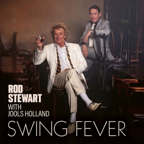 Rod Stewart, Jools Holland – Swing Fever (2024) [FLAC 24 bit, 96 kHz]
