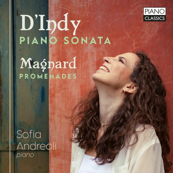 Sofia Andreoli - D'Indy: Piano Sonata & Magnard: Promenades (2024) [FLAC 24bit/44,1kHz] Download
