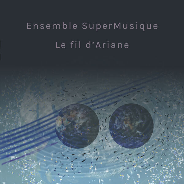 Ensemble SuperMusique - Le fil d’Ariane (2024) [FLAC 24bit/48kHz]
