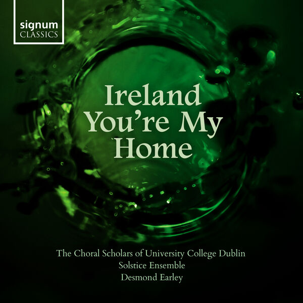 Choral Scholars of University College Dublin, Solstice Ensemble, Desmond Earley - Ireland You're My Home (2024) [FLAC 24bit/192kHz] Download
