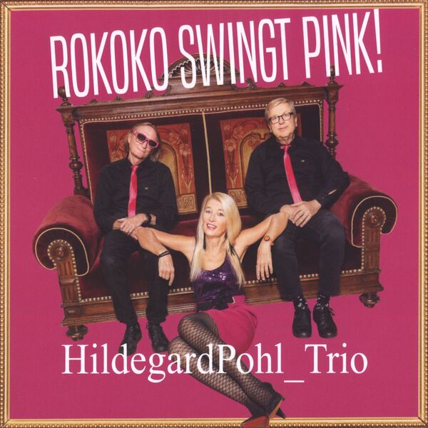 Hildegard Pohl Trio - Rokoko swingt pink! (2024) [FLAC 24bit/44,1kHz] Download