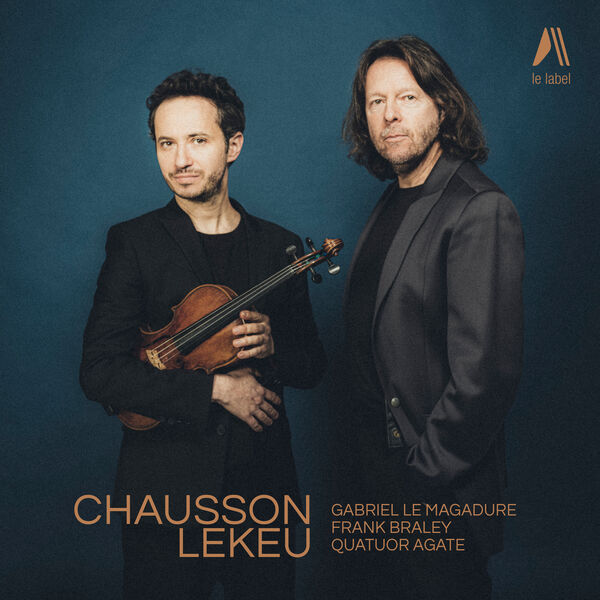 Gabriel Le Magadure, Frank Braley, Quatuor Agate - Chausson - Lekeu (2024) [FLAC 24bit/96kHz] Download