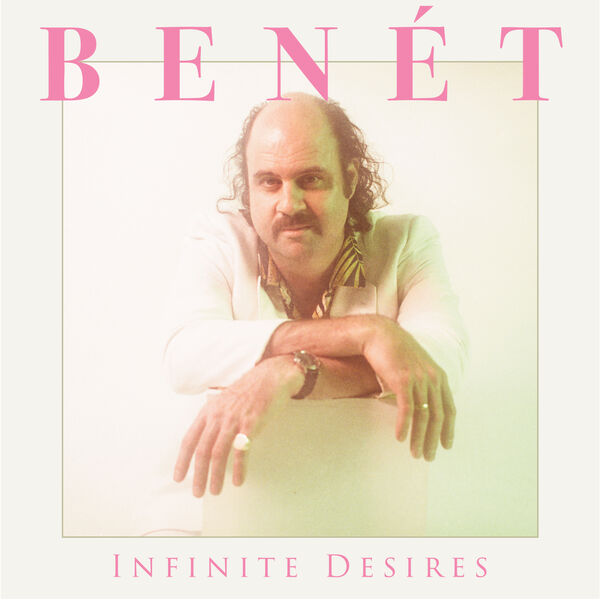Donny Benet - Infinite Desires (2024) [FLAC 24bit/44,1kHz] Download