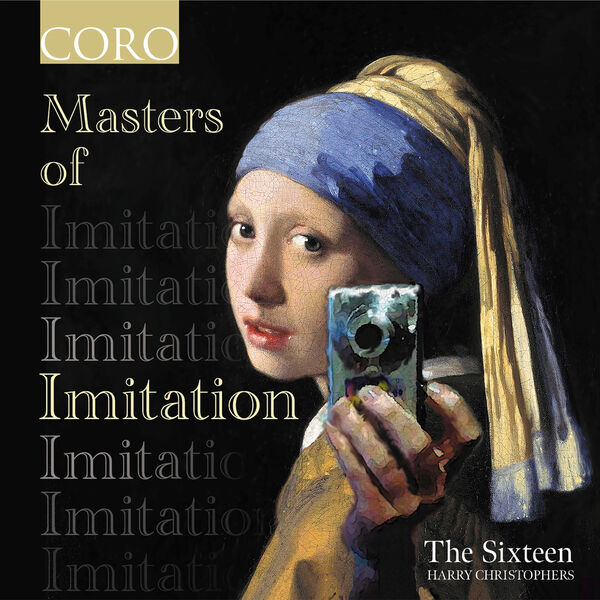 The Sixteen, Harry Christophers - Masters of Imitation (2024) [FLAC 24bit/96kHz] Download