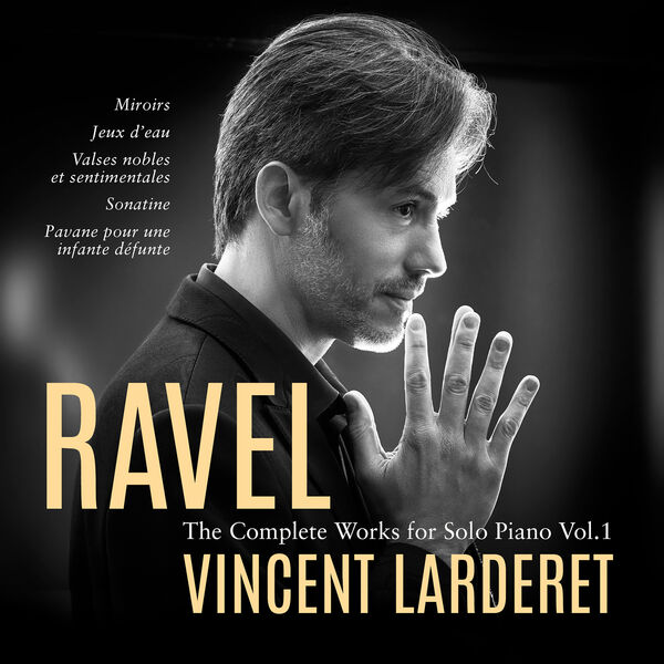 Vincent Larderet – Ravel: Complete Works for Solo Piano, Vol. 1 (2024) [Official Digital Download 24bit/96kHz]