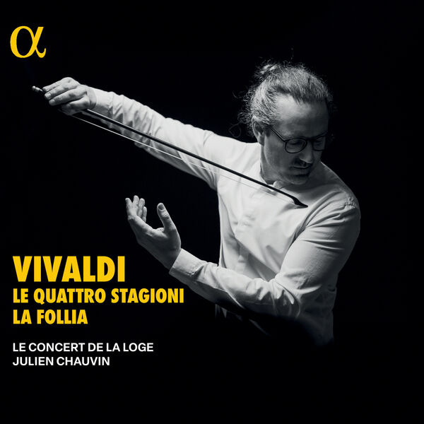 Le Concert de la Loge, Julien Chauvin - Vivaldi: Le Quattro Stagioni & La Follia (2024) [FLAC 24bit/96kHz] Download